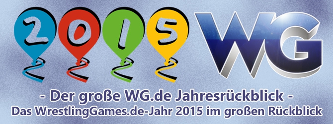Teil 5 - Das WrestlingGames.de-Jahr 2015 im großen Rückblick WG Jahresrückblick