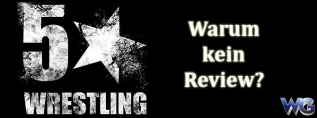 5 Star Wrestling -  Warum es kein Review gibt...